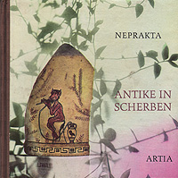 Neprakta. Antike in Scherben. Indiskretionen aus dem Altertum