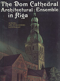 The Dom Cathedral Architectural Ensemble in Riga